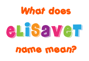 Meaning of Elisavet Name
