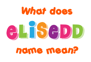 Meaning of Elisedd Name