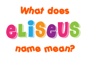 Meaning of Eliseus Name