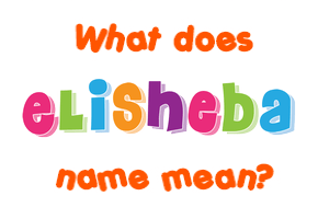 Meaning of Elisheba Name