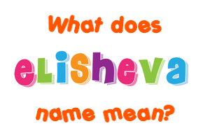 Meaning of Elisheva Name