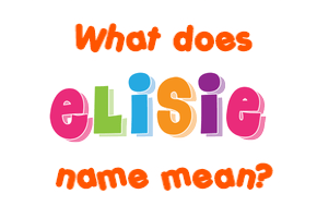 Meaning of Elisie Name