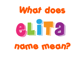 Meaning of Elita Name