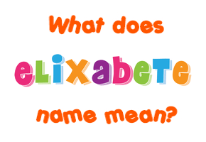 Meaning of Elixabete Name