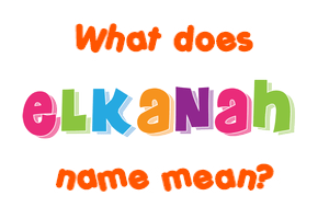 Meaning of Elkanah Name
