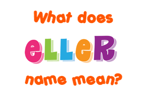 Meaning of Eller Name
