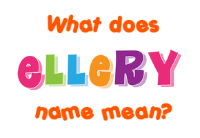 Meaning of Ellery Name