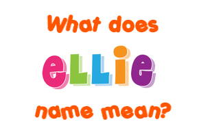 Meaning of Ellie Name