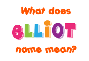 Meaning of Elliot Name