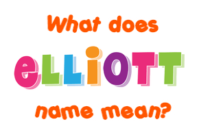 Meaning of Elliott Name