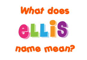 Meaning of Ellis Name