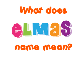 Meaning of Elmas Name