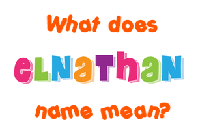 Meaning of Elnathan Name