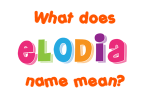 Meaning of Elodia Name