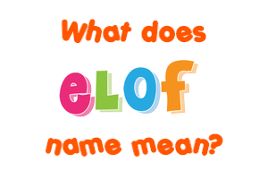 Meaning of Elof Name