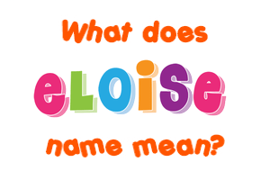 Meaning of Eloise Name
