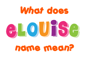 Meaning of Elouise Name
