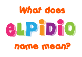 Meaning of Elpidio Name