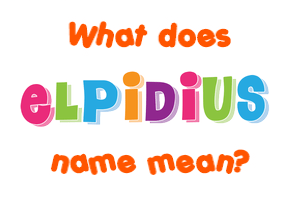 Meaning of Elpidius Name