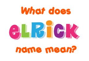 Meaning of Elrick Name