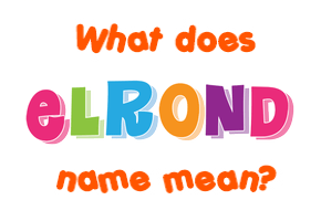 Meaning of Elrond Name