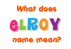 Meaning of Elroy Name