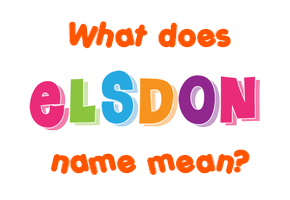 Meaning of Elsdon Name