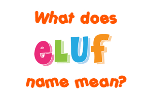 Meaning of Eluf Name