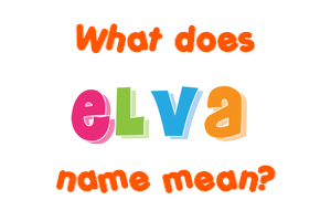 Meaning of Elva Name