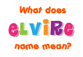 Meaning of Elvire Name