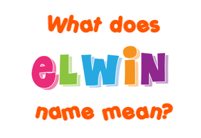 Meaning of Elwin Name