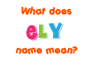 Meaning of Ely Name