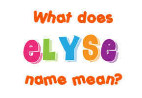 Meaning of Elyse Name
