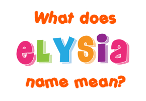 Meaning of Elysia Name