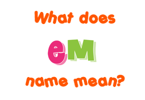 Meaning of Em Name