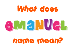 Meaning of Emanuel Name