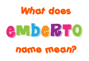 Meaning of Emberto Name