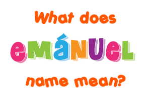 Meaning of Emánuel Name