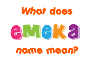 Meaning of Emeka Name