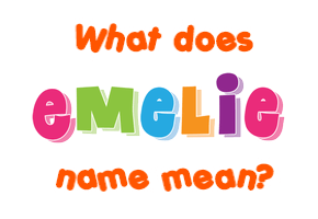 Meaning of Emelie Name