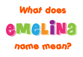 Meaning of Emelina Name