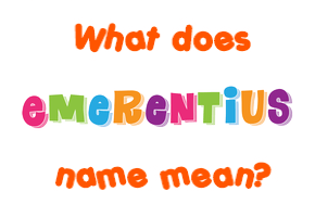 Meaning of Emerentius Name
