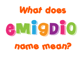 Meaning of Emigdio Name