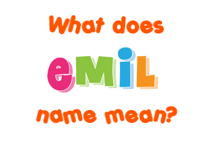 Meaning of Emil Name