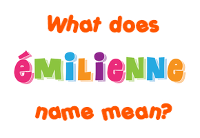 Meaning of Émilienne Name