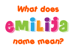 Meaning of Emilija Name