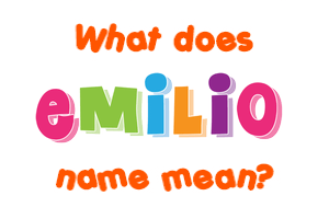Meaning of Emilio Name