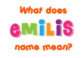 Meaning of Emilis Name