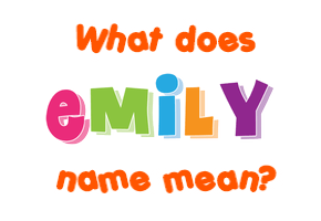 Meaning of Emily Name