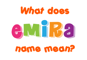 Meaning of Emira Name